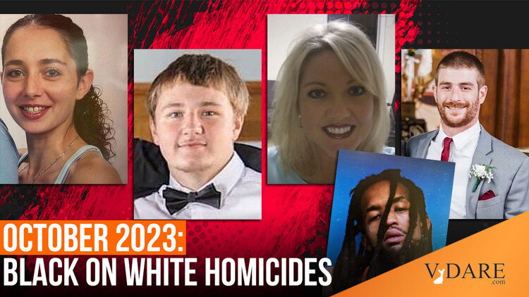 35 BLACK-ON-WHITE HOMICIDES, INCLUDING TWO WHITE SJWs; TWO PERPS THE SAME AGE AS ST. EMMETT TILL (15): October 2023—Another Month In The Death Of White America | Articles